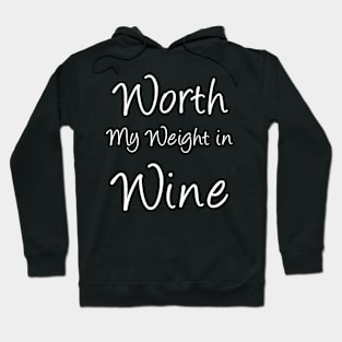 Worth My Weight in Wine Hoodie